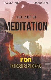 bokomslag The Art Of Meditation