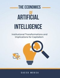 bokomslag The Economics Of Artificial IntelligenceInstitutional Transformations And Implications For Capitalism