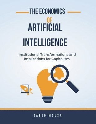 The Economics Of Artificial IntelligenceInstitutional Transformations And Implications For Capitalism 1