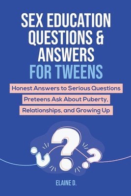 Sex Education & Answers For Tweens 1