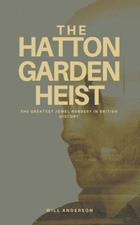 bokomslag The Hatton Garden Heist
