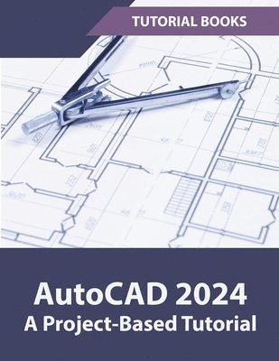 AutoCAD 2024 A Project-Based Tutorial 1