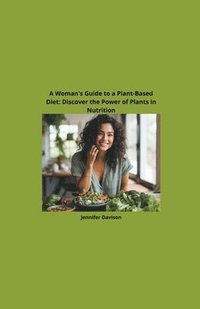 bokomslag A Woman's Guide to a Plant-Based Diet