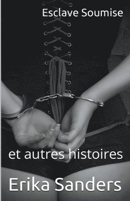 Esclave Soumise et autres histoires 1