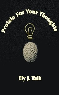 bokomslag Protein For Your Thoughts