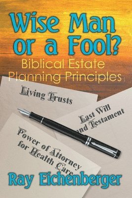 Wise Man or a Fool- Biblical Estate Planning Principles 1