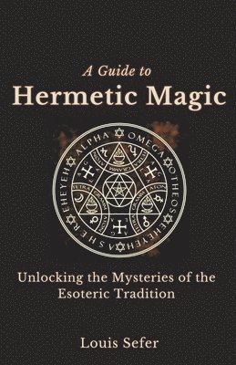 Louis Sefer - Guide to Hermetic Magic, Häftad