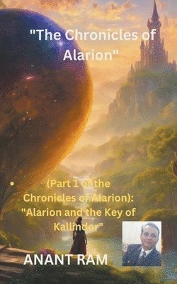 bokomslag The Chronicles of Alarion- Part-1 &quot;Alarion and the Key of Kallindor&quot;