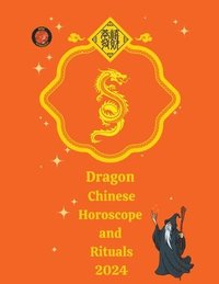 bokomslag Dragon Chinese Horoscope and Rituals 2024