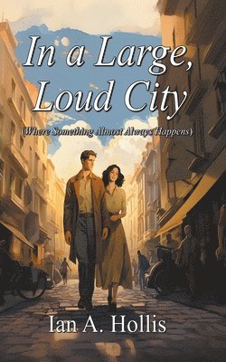 Ian A Hollis - In a Large Loud City (Where Something Almost Always Happens), Häftad