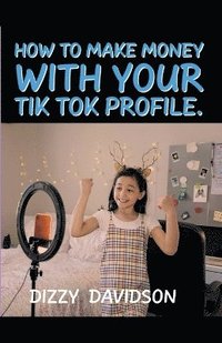 bokomslag How To Make Money With Your Tik Tok Profile