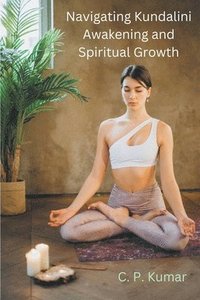 bokomslag Navigating Kundalini Awakening and Spiritual Growth