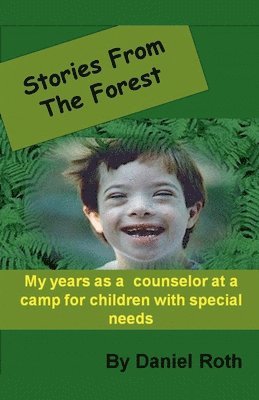 Stories from the Forest -- Stories by a Counselor at a Camp for Children with Special Needs 1