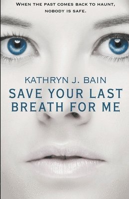 Kathryn J Bain, Kathryn J. Bain - Save Your Last Breath for Me, Häftad
