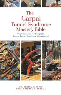 bokomslag The Carpal Tunnel Syndrome Mastery Bible