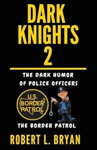 bokomslag DARK KNIGHTS, The dark Humor of Police Officers