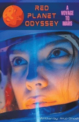 Arup Ghosh - Red Planet Odyssey - A Voyage to Mars, Häftad