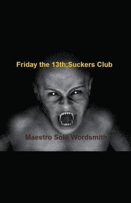 Friday the 13th; Suckers Club 1