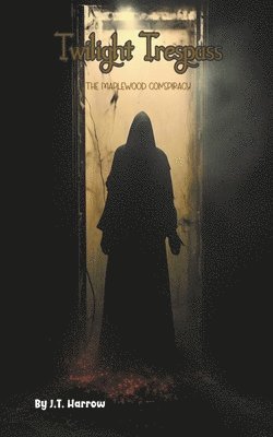 Harrow J T, Harrow J. T., Harrow J.T. - Twilight Trespass, Häftad