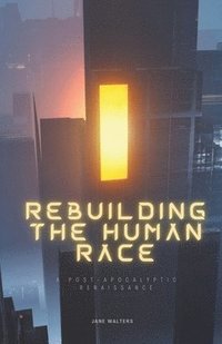 bokomslag Rebuilding the Human Race