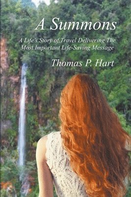 Thomas P Hart, Thomas P. Hart - Summons A Life's Story of Travel Delivering The Most Important Life-Saving Message, Häftad