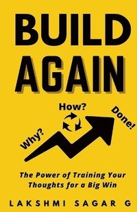bokomslag Build Again: The Power of Training Your Thoughts for a Big Win: [Motivational book, Inspirational book, self help book, Personal development book]