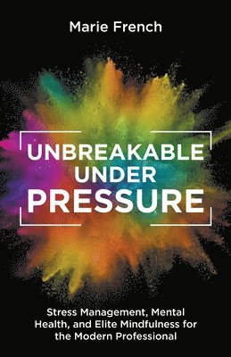 bokomslag Unbreakable Under Pressure