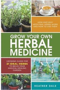 bokomslag Grow Your Own Herbal Medicine
