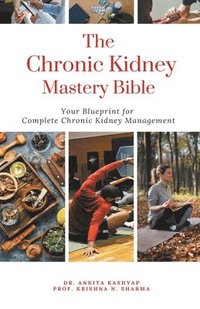 bokomslag The Chronic Kidney Disease Mastery Bible