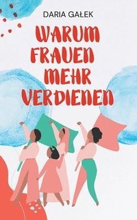 bokomslag Warum Frauen Mehr Verdienen