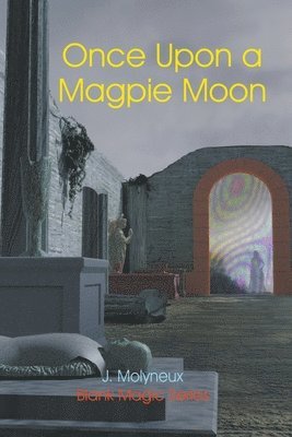 Once Upon a Magpie Moon 1