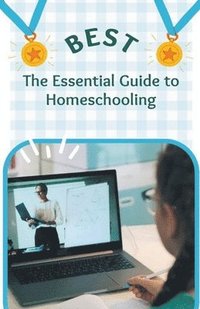 bokomslag The Essential Guide to Homeschooling