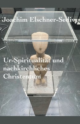 Ur-Spiritualität und nachkirchliches Christentum