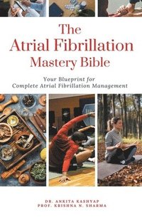 bokomslag The Atrial Fibrillation Mastery Bible