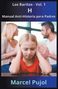 bokomslag H - Manual Anti-Histeria para Padres
