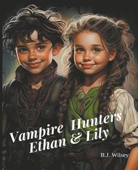 bokomslag Vampire Hunters Ethan & Lily