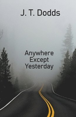Anywhere Except Yesterday