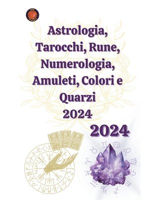 bokomslag Astrologia, Tarocchi, Rune, Numerologia, Amuleti, Colori e Quarzi 2024