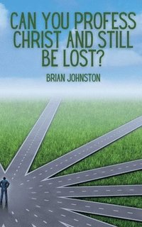 bokomslag Can You Profess Christ and Still Be Lost?