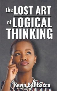 bokomslag The Lost Art of Logical Thinking