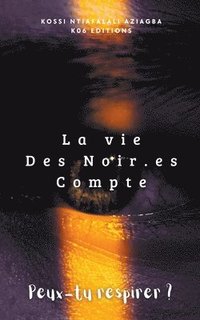 bokomslag La vie Des Noir.e.s Compte