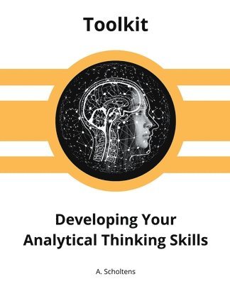 A Scholtens, A. Scholtens - Developing Your Analytical Thinking Skills, Häftad