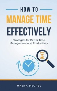 bokomslag How to Manage Time Effectively