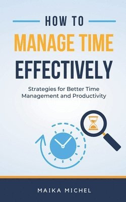 How to Manage Time Effectively 1