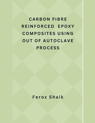 Carbon Fibre Reinforced Epoxy Composites Using Out of Autoclave Process 1