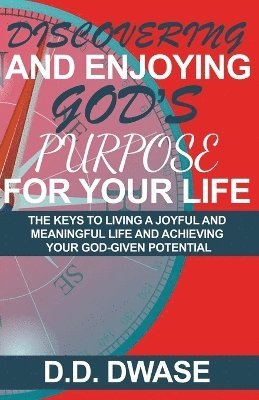 Discovering And Enjoying God's Purpose For Your Life 1