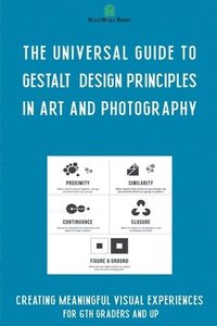 bokomslag The Universal Guide to Gestalt Design Principles in Art and Photography