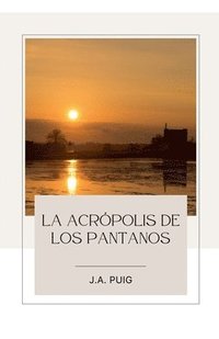 bokomslag La acrpolis de los pantanos