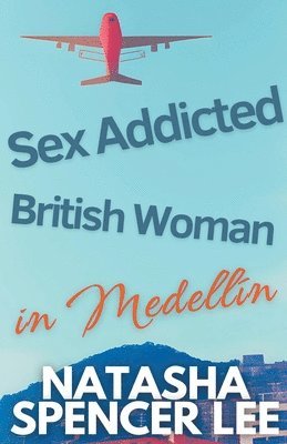 Sex Addicted British Woman in Medelln 1