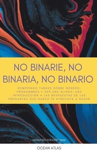 bokomslag No Binarie, No Binaria, No Binario